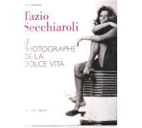 Tazio Secchiaroli Le photographe de la dolce vita